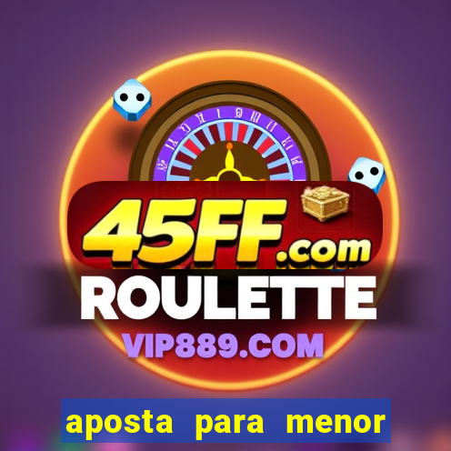 aposta para menor de 18 anos